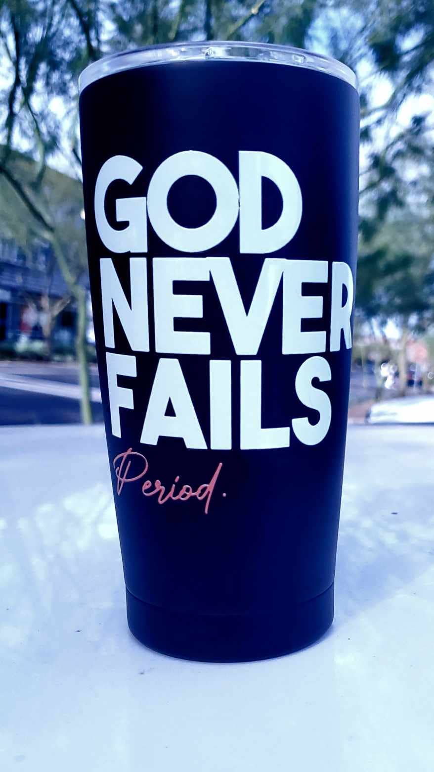 God Never Fails - Tumbler