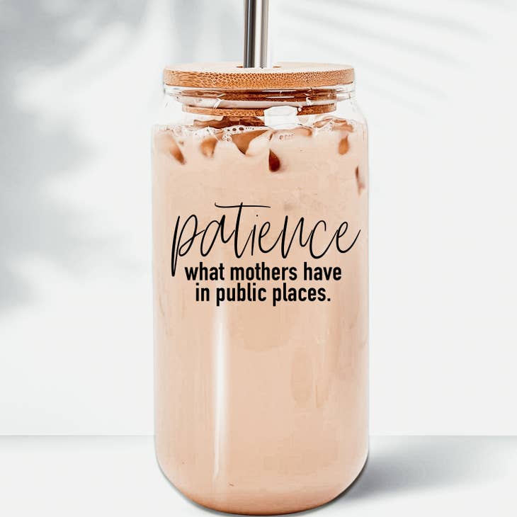 Patience-What Mothers Have Coffee Mug Glass