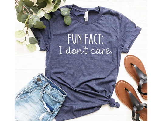 Fun Fact: I Don't Care T-shirt