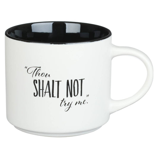 Thou Shalt Not Try Me Ceramic Mug