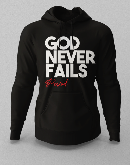 God Never Fails Hoodie