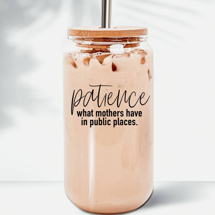 Patience-What Mothers Have Coffee Mug Glass