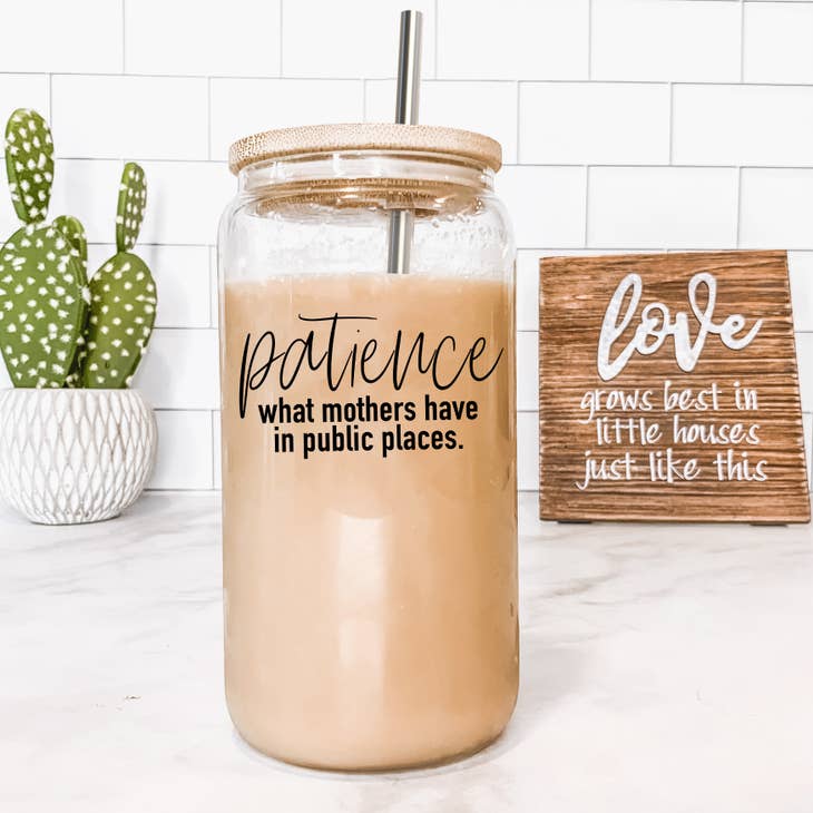 Patience-What Mothers Have Coffee Mug Glass