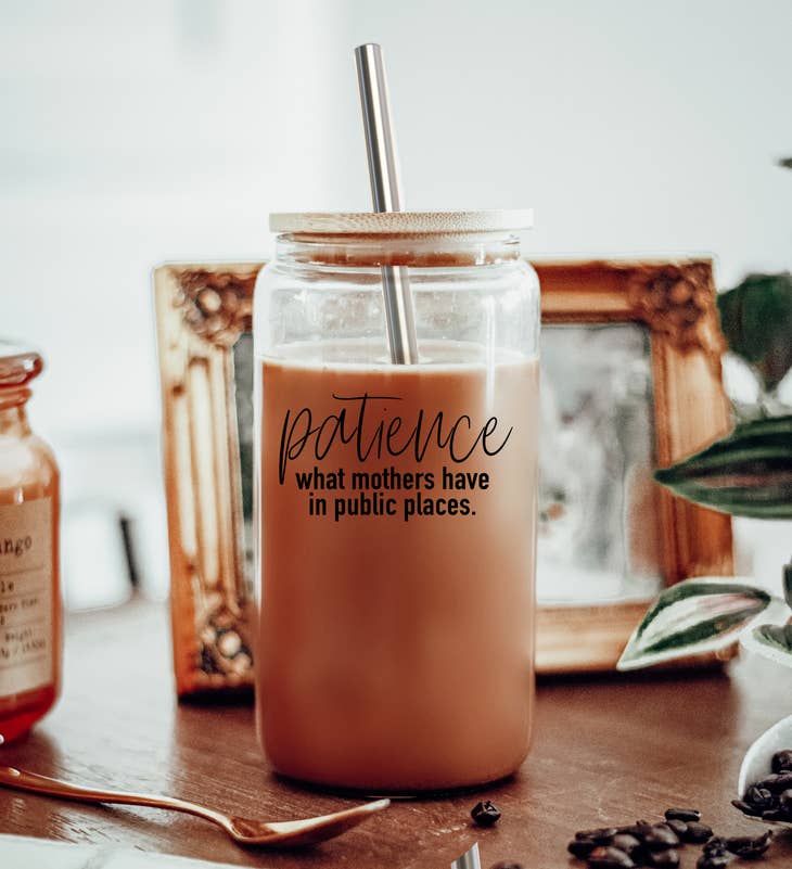 Patience-What Mothers Have Coffee Mug Glass