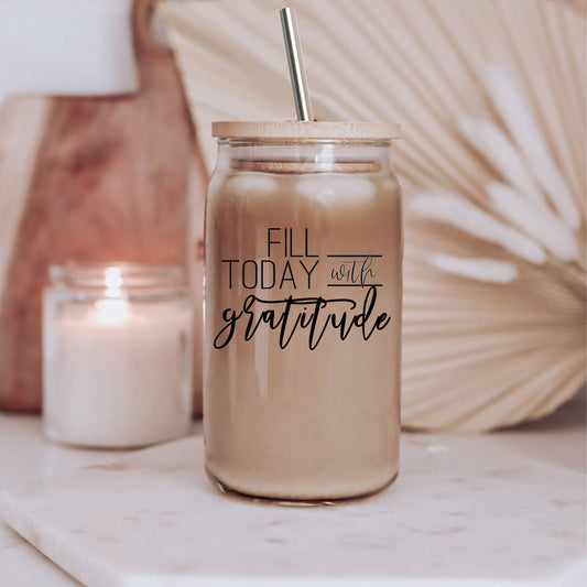 Fill Today w/Gratitude, Lid & Straw, Funny Clear Travel Mugs